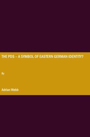 Cover of The PDS - A symbol of eastern German identity?