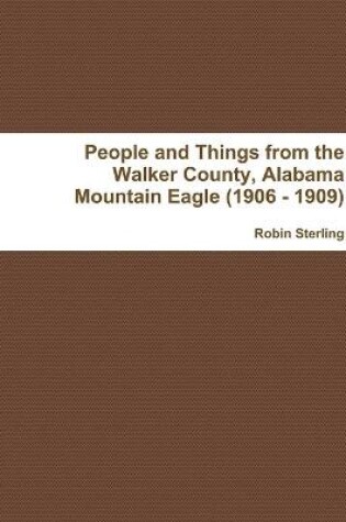 Cover of People and Things from the Walker County, Alabama Jasper Mountain Eagle (1906 - 1909)