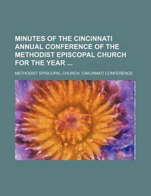 Book cover for Minutes of the Cincinnati Annual Conference of the Methodist Episcopal Church for the Year