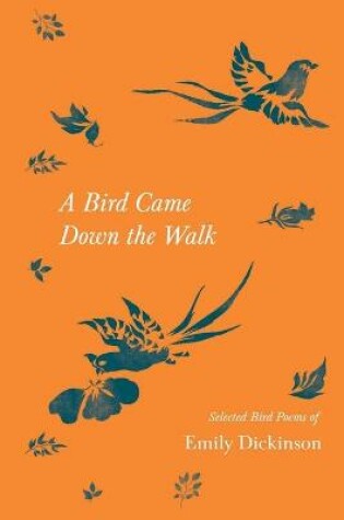 Cover of A Bird Came Down the Walk - Selected Bird Poems of Emily Dickinson