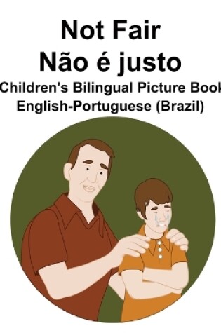 Cover of English-Portuguese (Brazil) Not Fair / Não é justo Children's Bilingual Picture Book