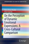 Book cover for On the Perception of Dynamic Emotional Expressions: A Cross-cultural Comparison