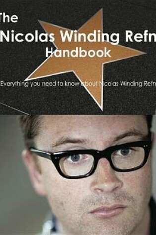 Cover of The Nicolas Winding Refn Handbook - Everything You Need to Know about Nicolas Winding Refn