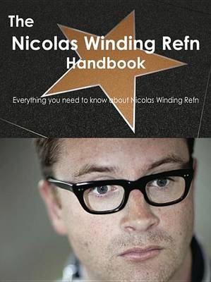 Book cover for The Nicolas Winding Refn Handbook - Everything You Need to Know about Nicolas Winding Refn