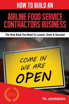 Book cover for How to Build an Airline Food Service Contractors Business (Special Edition)