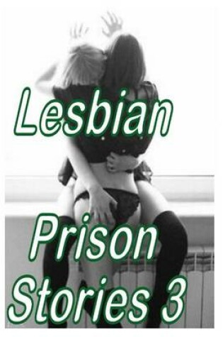 Cover of Lesbian Prison Stories 3