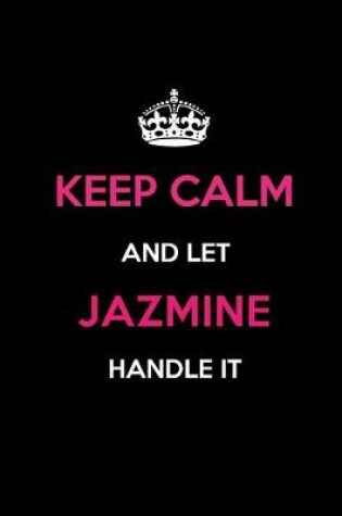 Cover of Keep Calm and Let Jazmine Handle It