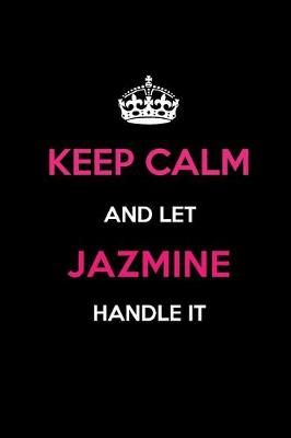 Book cover for Keep Calm and Let Jazmine Handle It