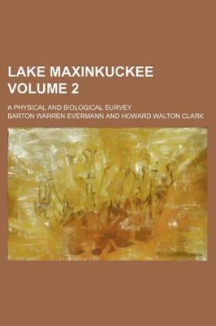 Cover of Lake Maxinkuckee; A Physical and Biological Survey Volume 2