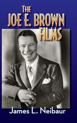 Book cover for The Joe E. Brown Films (hardback)