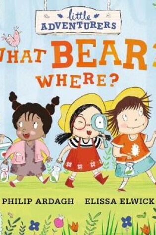 Cover of Little Adventurers: What Bear? Where?