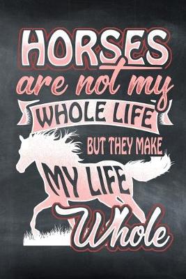 Book cover for Horses Are Not My Whole Life But They Make My Life Whole