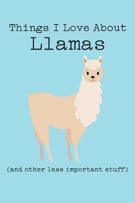 Book cover for Things I Love about Llamas (and Other Less Important Stuff)