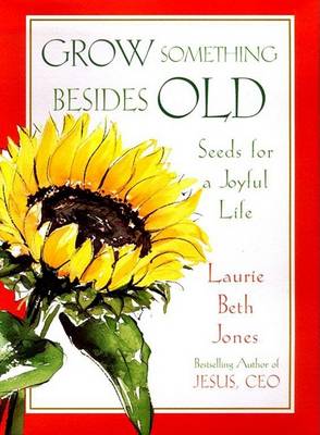 Book cover for Grow Something besides Old: Seeds for a Joyful Life