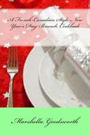 Cover of A French-Canadian Style New Year's Day Brunch Cookbook