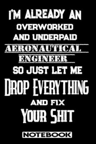 Cover of I'm Already An Overworked And Underpaid Aeronautical Engineer. So Just Let Me Drop Everything And Fix Your Shit!