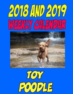 Book cover for 2018 and 2019 Weekly Calendar Toy Poodle