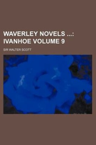 Cover of Waverley Novels Volume 9; Ivanhoe