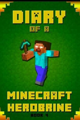 Cover of Diary of a Minecraft Herobrine Book 4