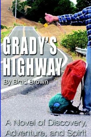 Cover of Grady's Highway: A Novel of Discovery, Adventure, and Spirit