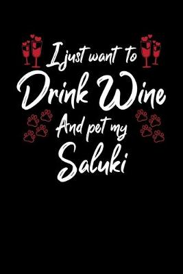 Book cover for I Just Want To Drink Wine And Pet My Saluki