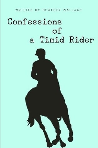Cover of Confessions of a Timid Rider