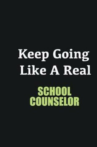 Cover of Keep Going Like a Real School Counselor