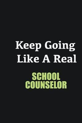 Book cover for Keep Going Like a Real School Counselor