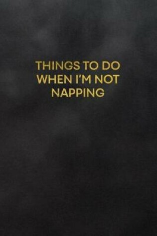 Cover of Things to Do When I'm Not Napping