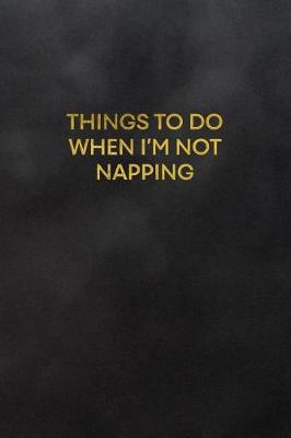 Book cover for Things to Do When I'm Not Napping