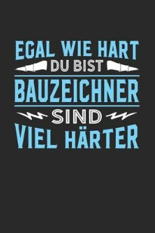 Cover of Egal wie hart du bist Bauzeichner sind viel harter