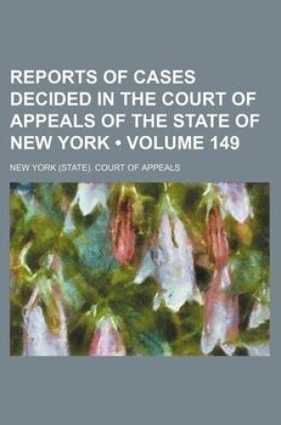 Cover of Reports of Cases Decided in the Court of Appeals of the State of New York (Volume 149)