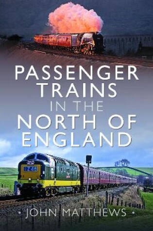 Cover of Passenger Trains in the North of England