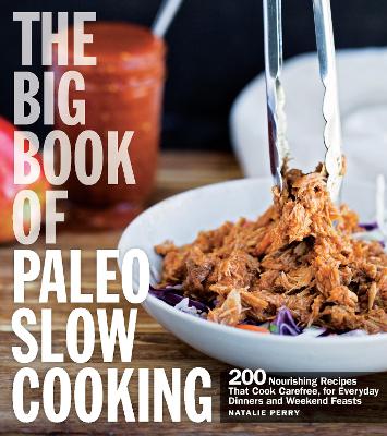 The Big Book of Paleo Slow Cooking by Natalie Perry