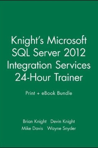 Cover of Knight's Microsoft SQL Server 2012 Integration Services 24-Hour Trainer Print + eBook Bundle