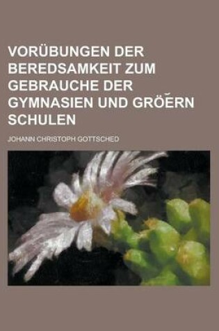 Cover of Vorubungen Der Beredsamkeit Zum Gebrauche Der Gymnasien Und Groe RN Schulen