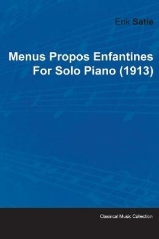 Cover of Menus Propos Enfantines By Erik Satie For Solo Piano (1913)