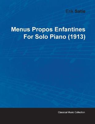 Book cover for Menus Propos Enfantines By Erik Satie For Solo Piano (1913)