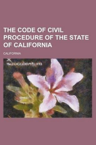 Cover of The Code of Civil Procedure of the State of California