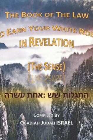 Cover of The Book of The Law to Earn Your White Robe in Revelation (The Sense)