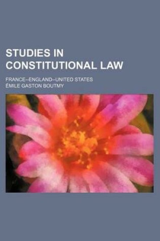 Cover of Studies in Constitutional Law; France--England--United States