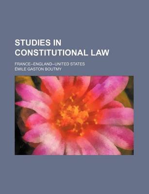 Book cover for Studies in Constitutional Law; France--England--United States