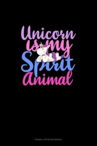 Cover of Unicorn Is My Spirit Animal