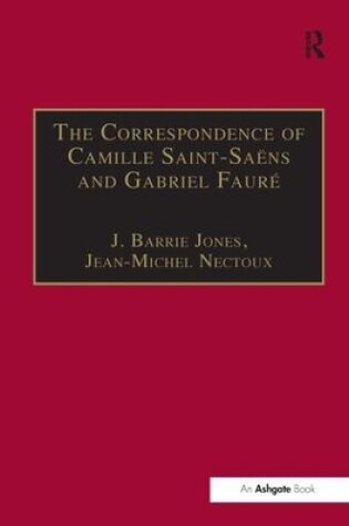 Cover of The Correspondence of Camille Saint-Saens and Gabriel Faure