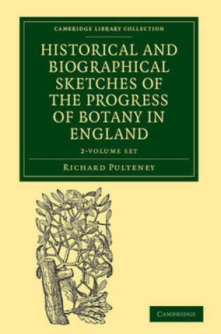 Cover of Historical and Biographical Sketches of the Progress of Botany in England 2 Volume Set