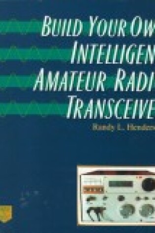 Cover of Build Your Own Intelligent Amateur Radio Transceiver