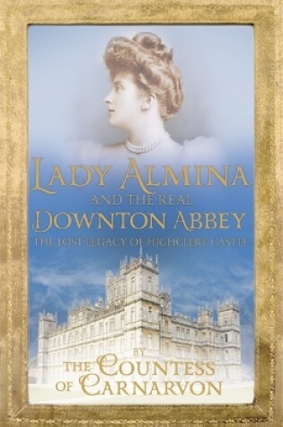 Cover of Lady Almina and the Real Downton Abbey