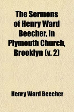 Cover of Sermons (Volume 2); Henry Ward Beecher, Plymouth Church, Brooklyn