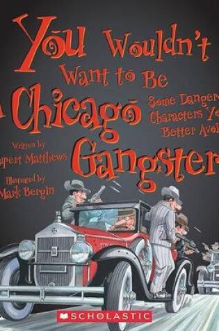 Cover of You Wouldn't Want to Be a Chicago Gangster! (You Wouldn't Want To... American History)