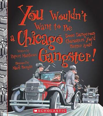 Cover of You Wouldn't Want to Be a Chicago Gangster! (You Wouldn't Want To... American History)